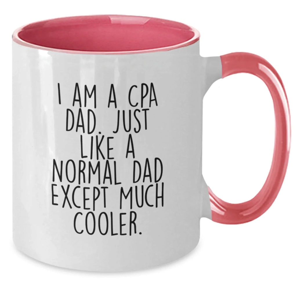 Funny CPA Gifts from Dad - Unique Two Tone Coffee Mugs for CPA Dads - I Am A Cpa Dad, Just Like A Normal Dad Except Much Cooler Christmas Unique Gifts