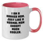 Funny Banker Mom Gifts from Friends - Unique Two Tone Coffee Mug for Graduation with 'I Am A Banker Mom. Just Like A Normal Mom Except Much Cooler.'