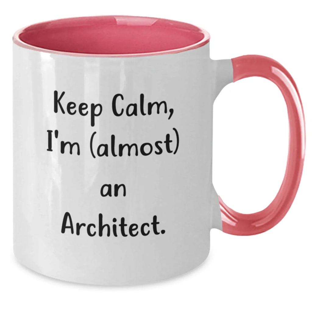 Keep Calm, I'm (almost) an Architect! Funny Architect Gifts for Birthday, Two Tone Coffee Mug for Men or Women, Gifts from Friends, Coworkers or Family