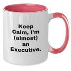 Funny Executive Gifts for Graduation Two Tone Coffee Mug, 'Keep Calm, I'm (almost) An Executive.' - Gifts from Men to Executive Friends at Work