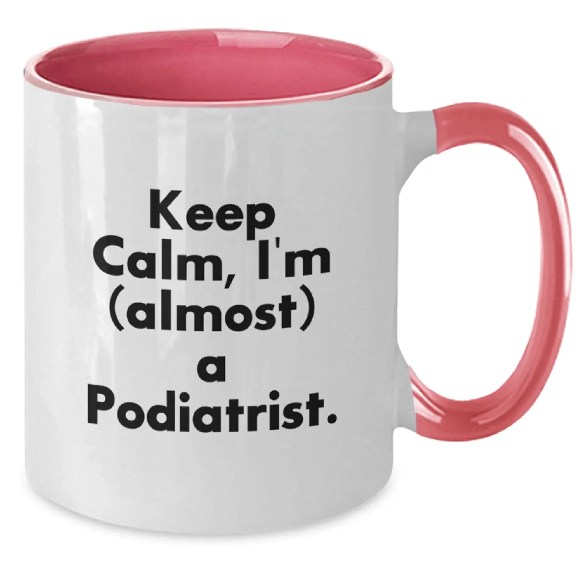 Funny Podiatrist Gifts from Men for Christmas Unique Two Tone Coffee Mugs - Keep Calm, I'm (almost) A Podiatrist.