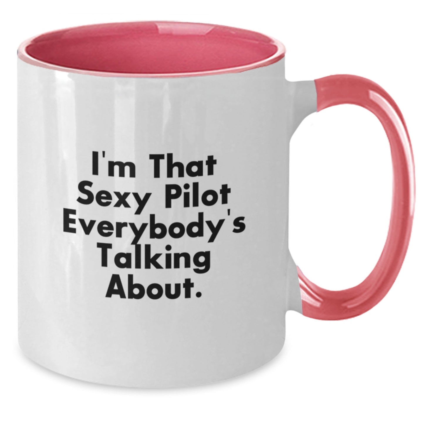 Funny Pilot Gifts from Friends for Men I'm That Sexy Pilot Everybody's Talking About Two Tone Coffee Mug Graduation Unique - Additional