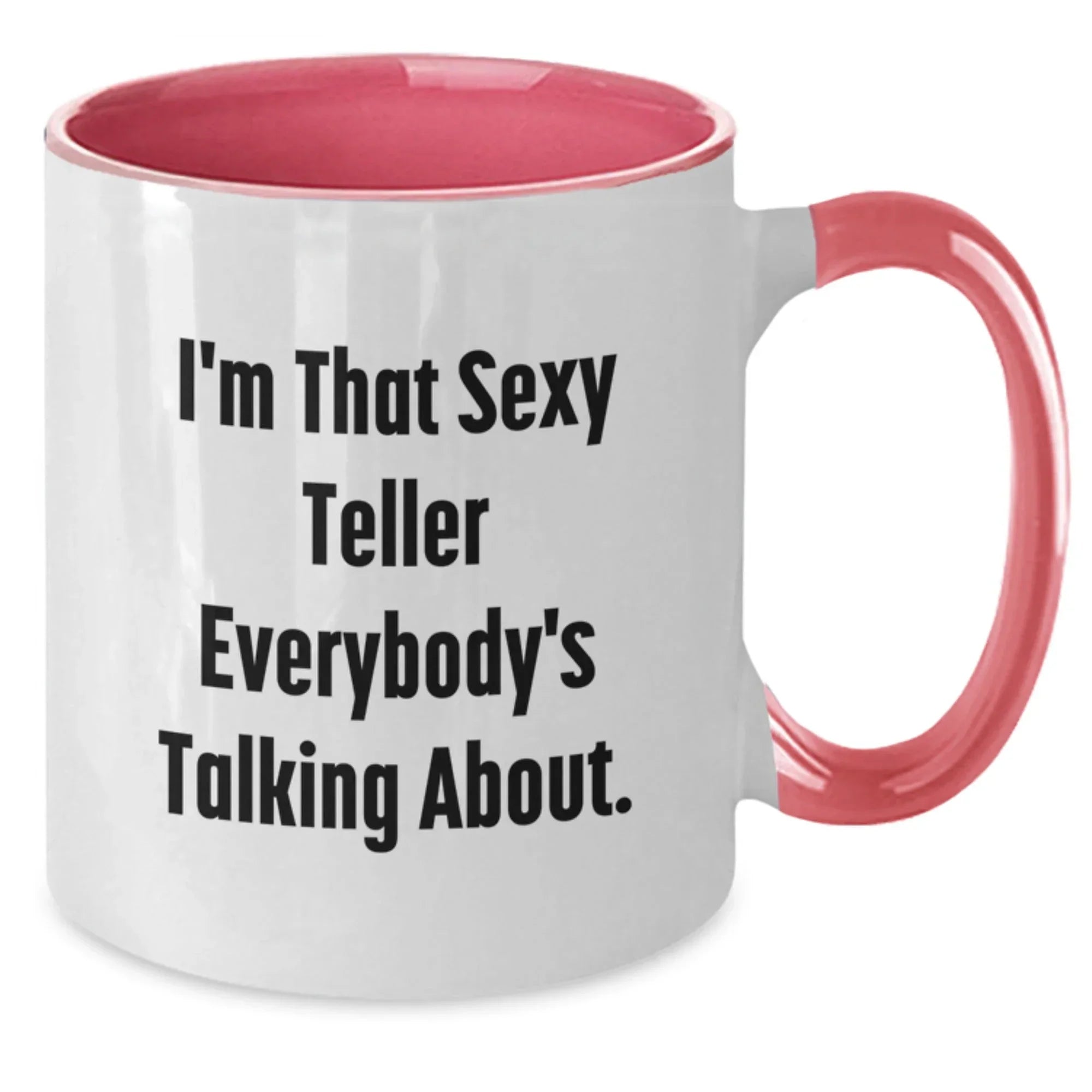 Funny Teller Gifts for Friends from Men, I'm That Sexy Teller Everybody's Talking About. Two Tone Coffee Mug for Graduation