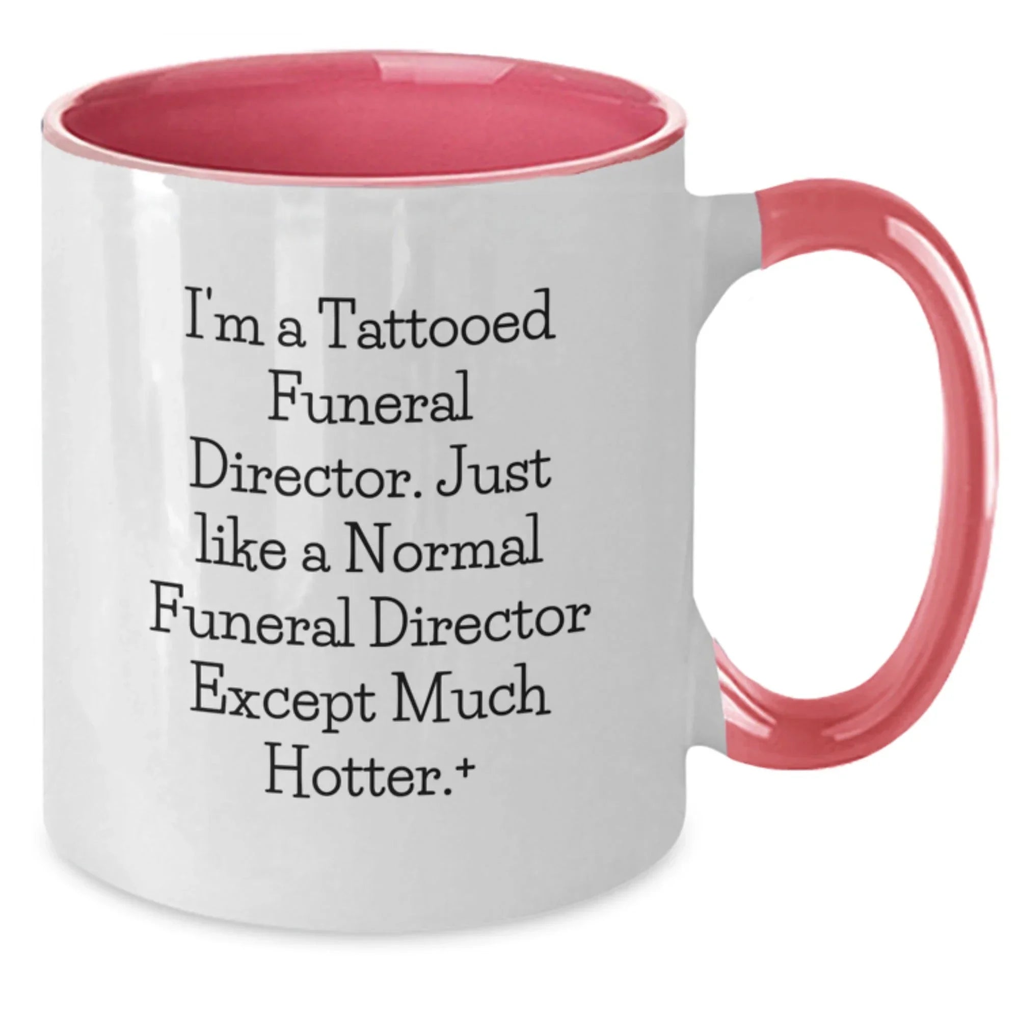 Funeral Director Gifts from Friends, Unique Christmas Unique Gifts for Men, Two Tone Coffee Mug, 'I'm A Tattooed Funeral Director. Just Like A Normal Funeral Director Except Much Hotter.' Funny Mug