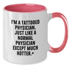 Funny Physician Gifts - I'm A Tattooed Physician. Just Like A Normal... Two Tone Coffee Mug, Perfect Birthday Unique Gift from Friends for Men or Women