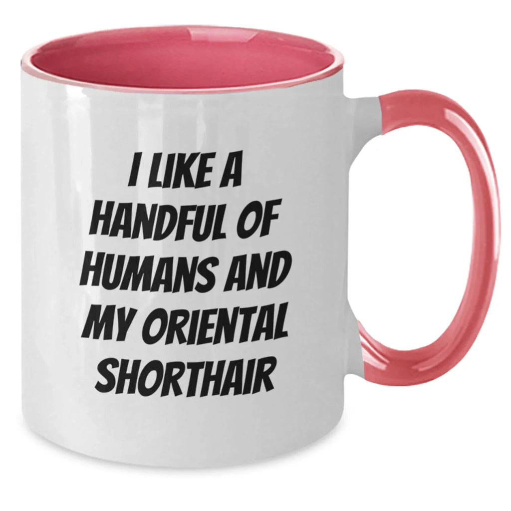Funny Oriental Shorthair Cat Gifts - I Like A Handful Of Humans And My Oriental Shorthair, Birthday Unique Gifts from Friends to Oriental Shorthair Cat Lovers, Two Tone Coffee Mug