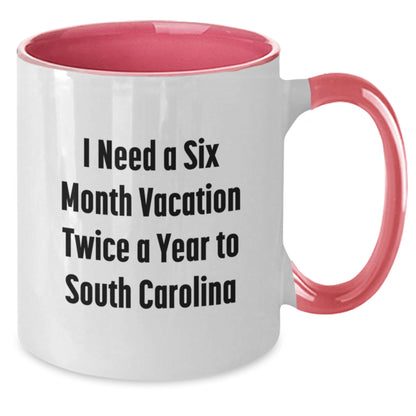 Funny South Carolina Gifts for Men from Friends - I Need A Six Month Vacation Twice A Year To South Carolina Two Tone Coffee Mug, Birthday Unique Present - Additional