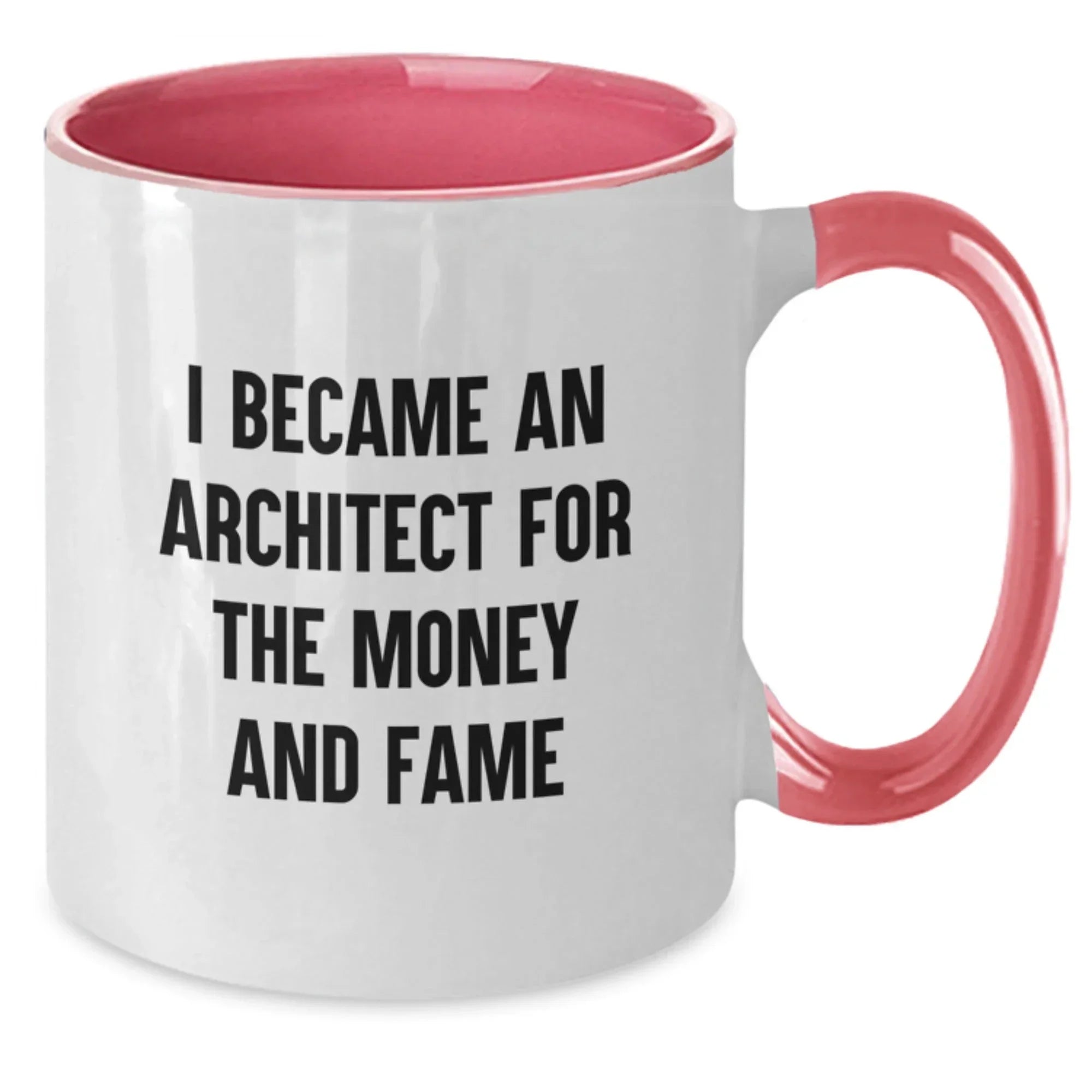 Funny Architect Gifts from Men, Women, Friends to Family - I Became An Architect For The Money And Fame Two Tone Coffee Mug