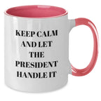 Funny President Two Tone Coffee Mug Gifts from Family for Men and Women - Keep Calm And Let The President Handle It, Unique Christmas Unique Gifts