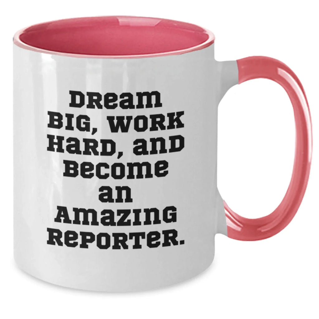 Reporter Gifts, Funny Two Tone Coffee Mugs, Dream Big, Work Hard, And Become An Amazing Reporter, Gifts from Coworkers to Reporter, Birthday Unique Gifts for Reporter