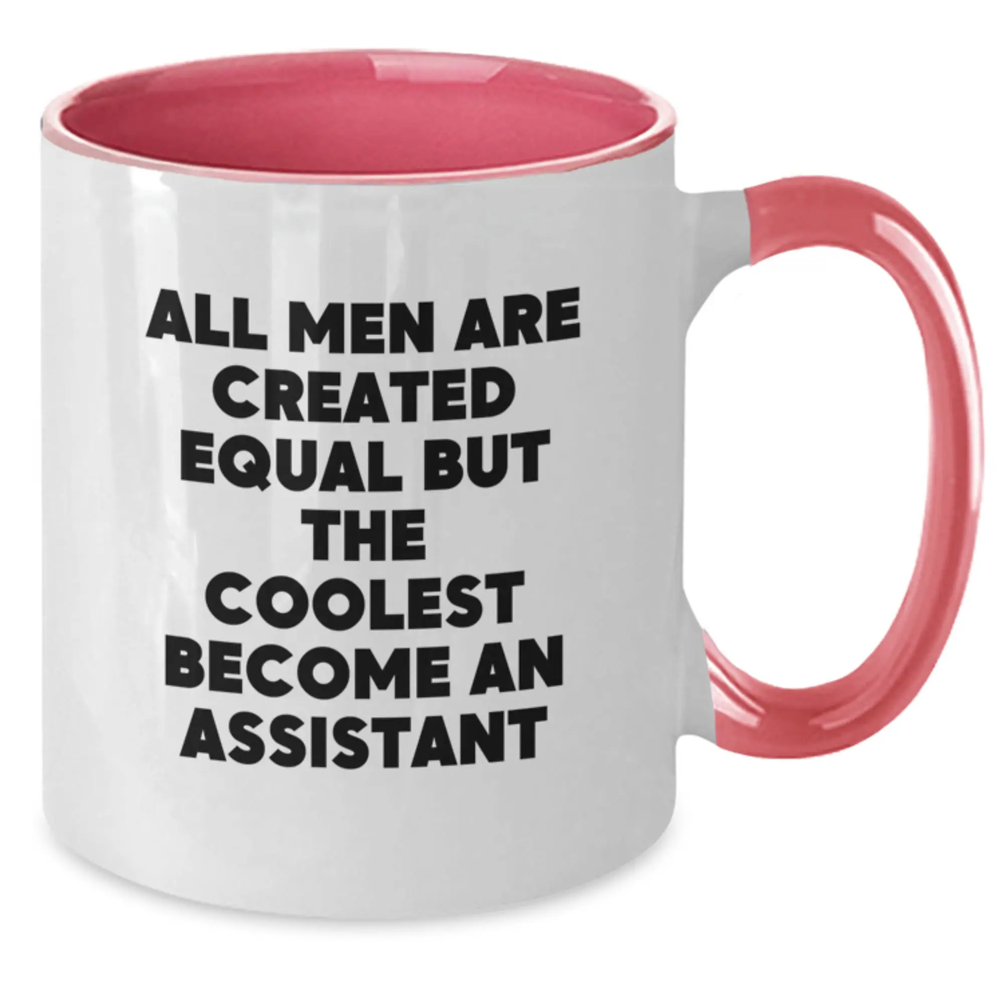 Assistant Two Tone Coffee Mug - All Men Are Created Equal Companion Gift - Additional