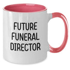 Funny Future Funeral Director Graduation Gifts from Friends to Friends - Two Tone Coffee Mug, Gifts for Funeral Director, Inspirational Quote