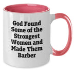 Funny Barber Gifts from Women for Men Two Tone Coffee Mugs - God Found Some Of The Strongest Women And Made Them Barber, Unique Christmas Unique Gifts for Barber