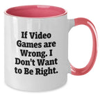 Funny Playing Video Games Christmas Unique Gifts from Men to Friends, 'If Video Games Are Wrong, I Don't Want To Be Right' Two Tone Coffee Mug Gifts for Playing Video Games Enthusiasts