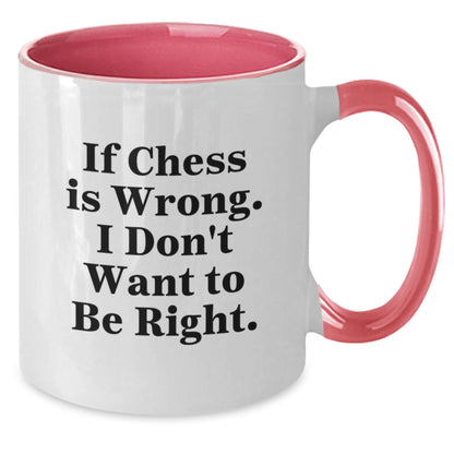 Funny Chess Gifts from Men to Friends and Family - Unique Christmas Chess Two Tone Coffee Mugs with 'If Chess Is Wrong. I Don't Want To Be Right.' Quote for Coffee Lovers - Additional