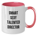 Funny Smart Sexy Talented Director Gifts from Friends for Birthday Two Tone Coffee Mug, 'Smart Sexy Talented Director' Quote