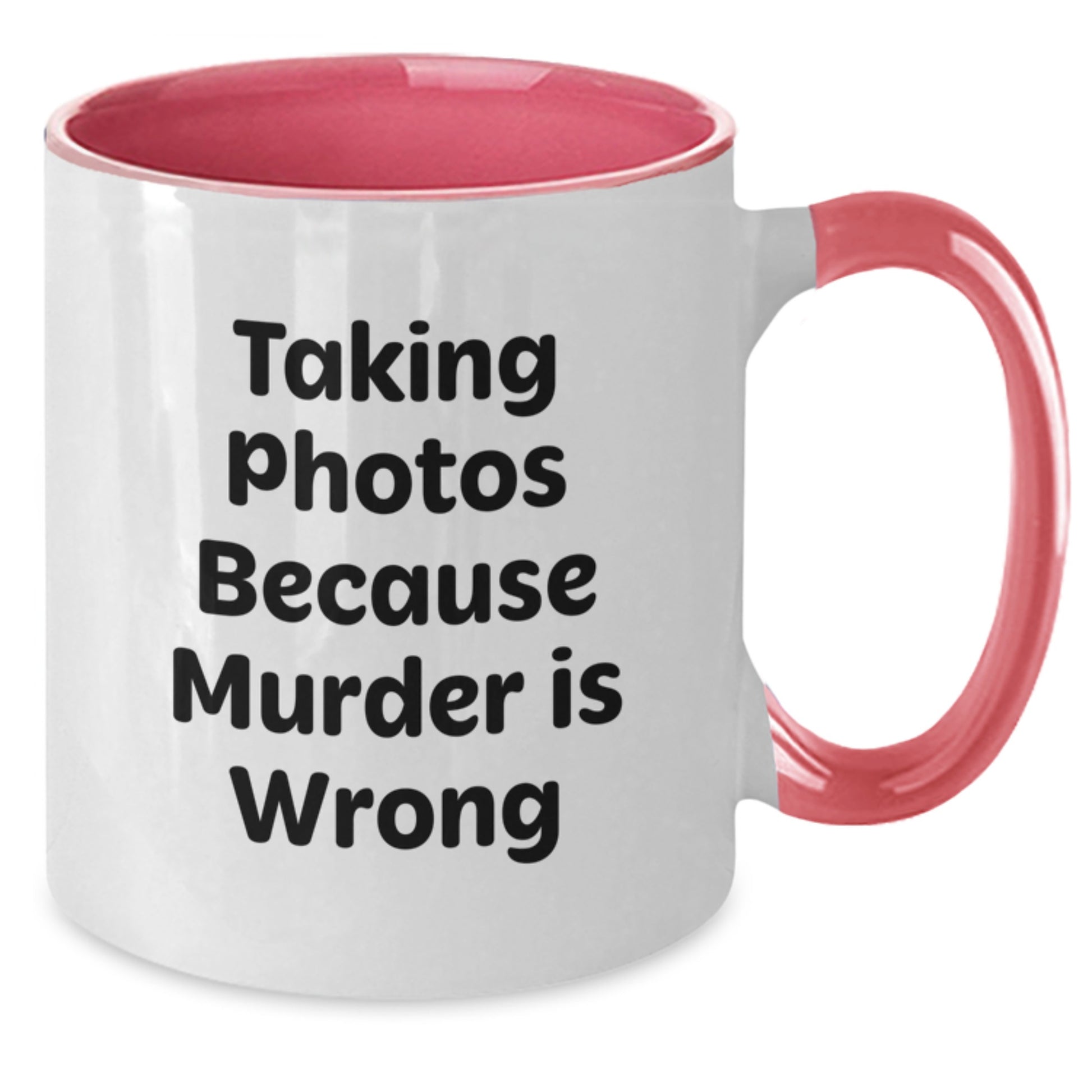 Funny Taking Photos Gifts for Men from Friends - Two Tone Coffee Mug with Inspirational Quote 'Taking Photos Because Murder Is Wrong' for Graduation - Additional