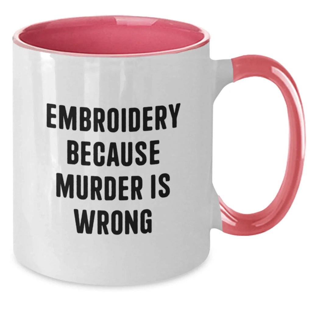 Funny Embroidery Gifts from Friends for Women Two Tone Coffee Mug with Embroidery Because Murder Is Wrong Quote, Unique Christmas Unique Gifts