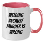 Funny Welding Humor Gifts for Men and Women, Christmas Unique Gifts from Friends and Family - Two Tone Coffee Mug - Welding Because Murder Is Wrong