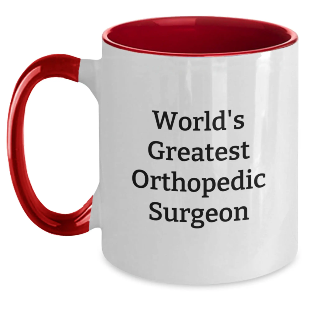 Orthopedic Surgeon Inspired Two Tone Coffee Mug - Funny Quote Gifts from Men for World's Greatest Orthopedic Surgeon Friend Graduation - Main