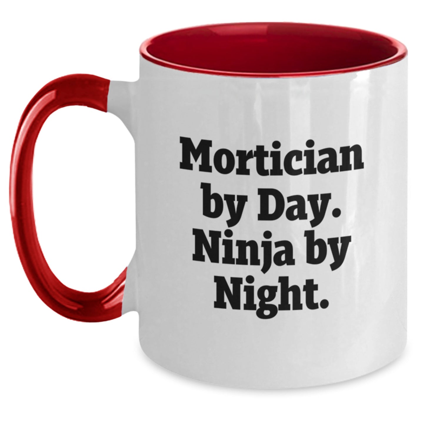 Mortician By Day Funny Ninja Gifts for Men and Women, Two Tone Coffee Mug for Graduation, Black and White, Red and White, Navy and White, Pink and White Options - Main