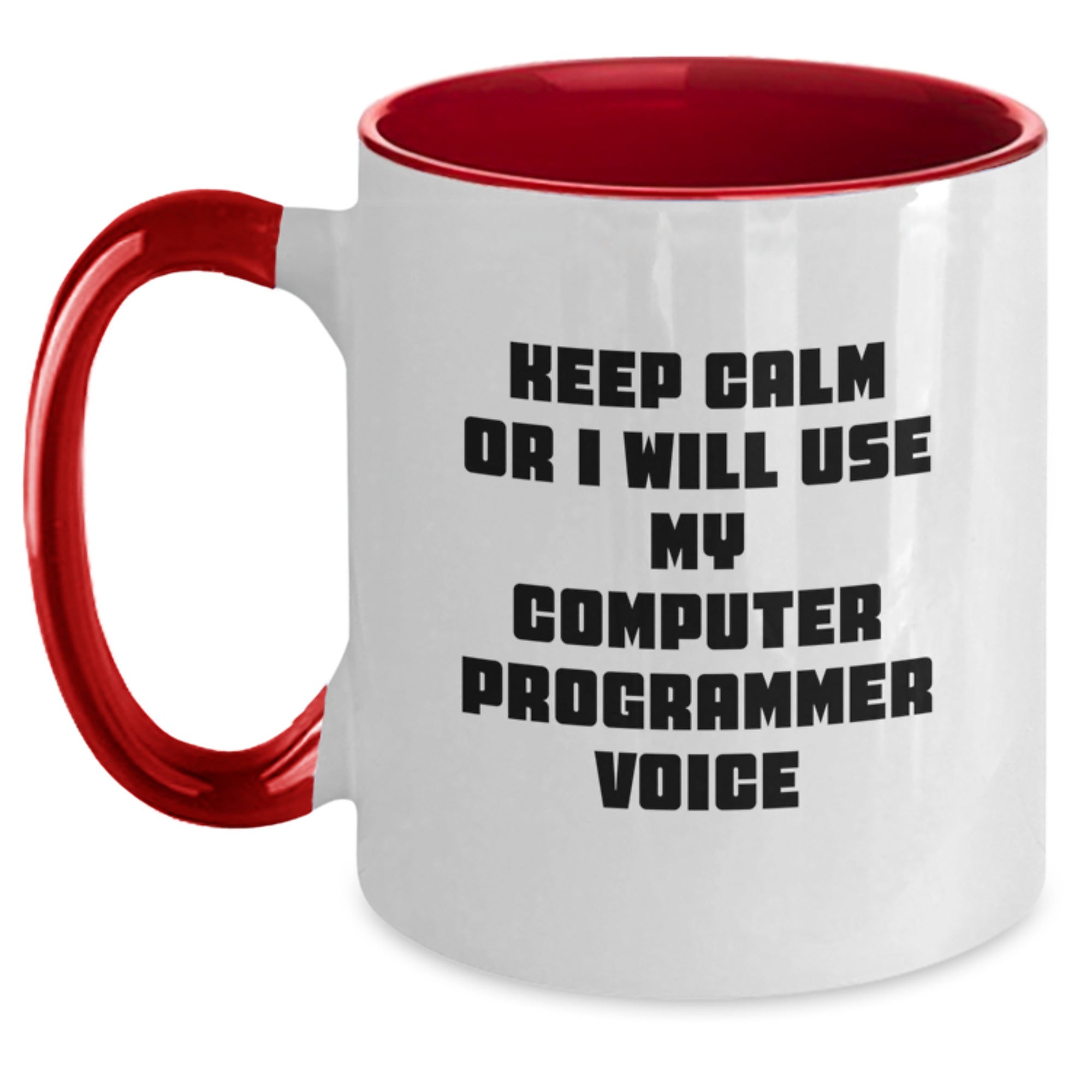 Funny Computer Programmer Gifts from Men, Friends, or Family for Birthday - Keep Calm Or I Will Use My Computer Programmer Voice Two Tone Coffee Mugs, Various Color Combinations - Main