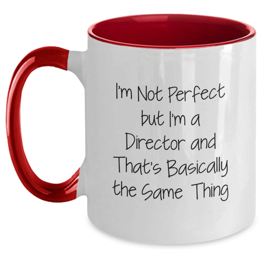 Funny Director Gifts from Men on Valentine's Unique Two Tone Coffee Mugs with I'm Not Perfect But I'm A Director And That's Basically The Same Thing Quote for Director Friends
