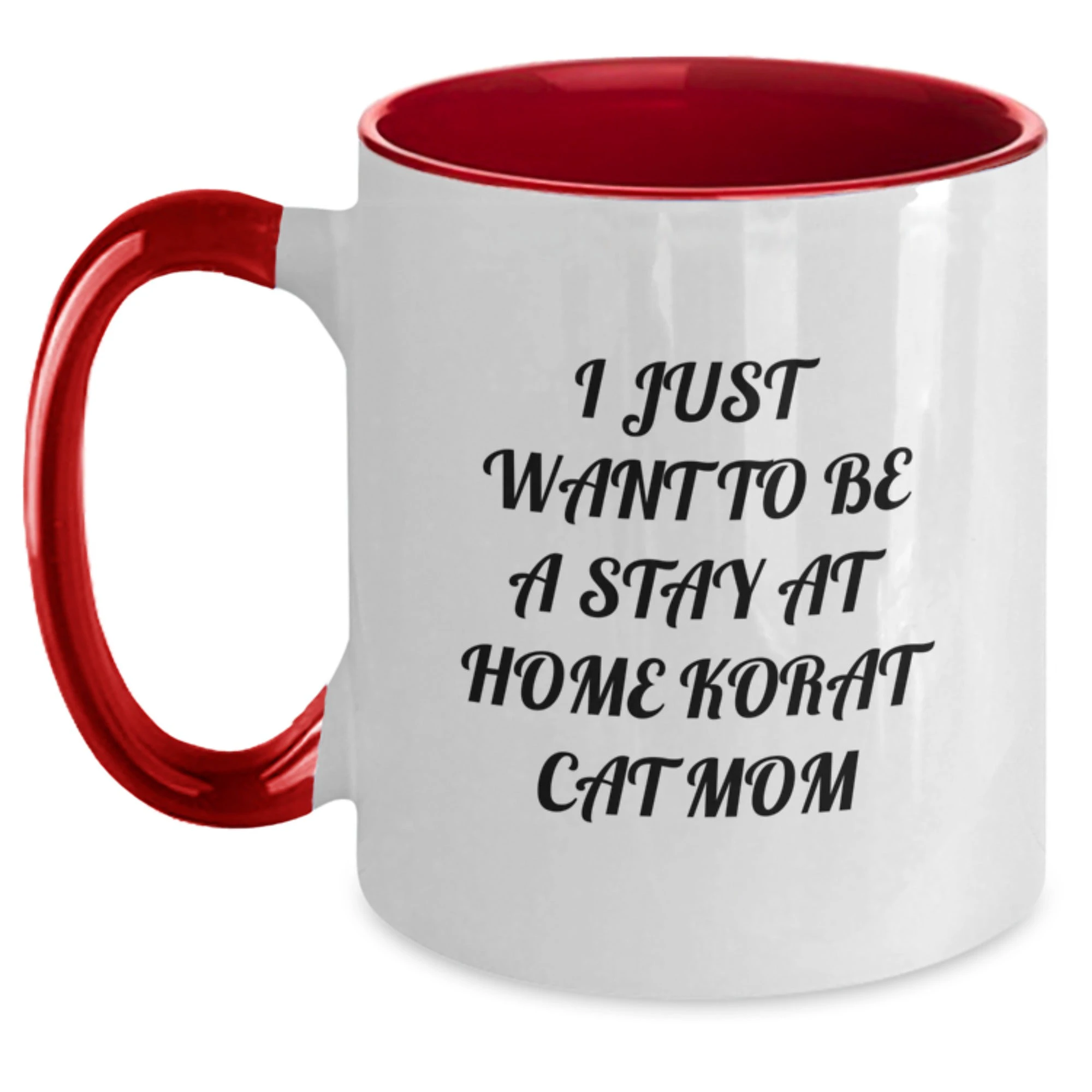 Korat Cat Gifts from Women - Funny 'I Just Want To Be A Stay At Home Korat Cat Mom' Two Tone Coffee Mug Valentine's Unique Gifts for Korat Cat Lovers