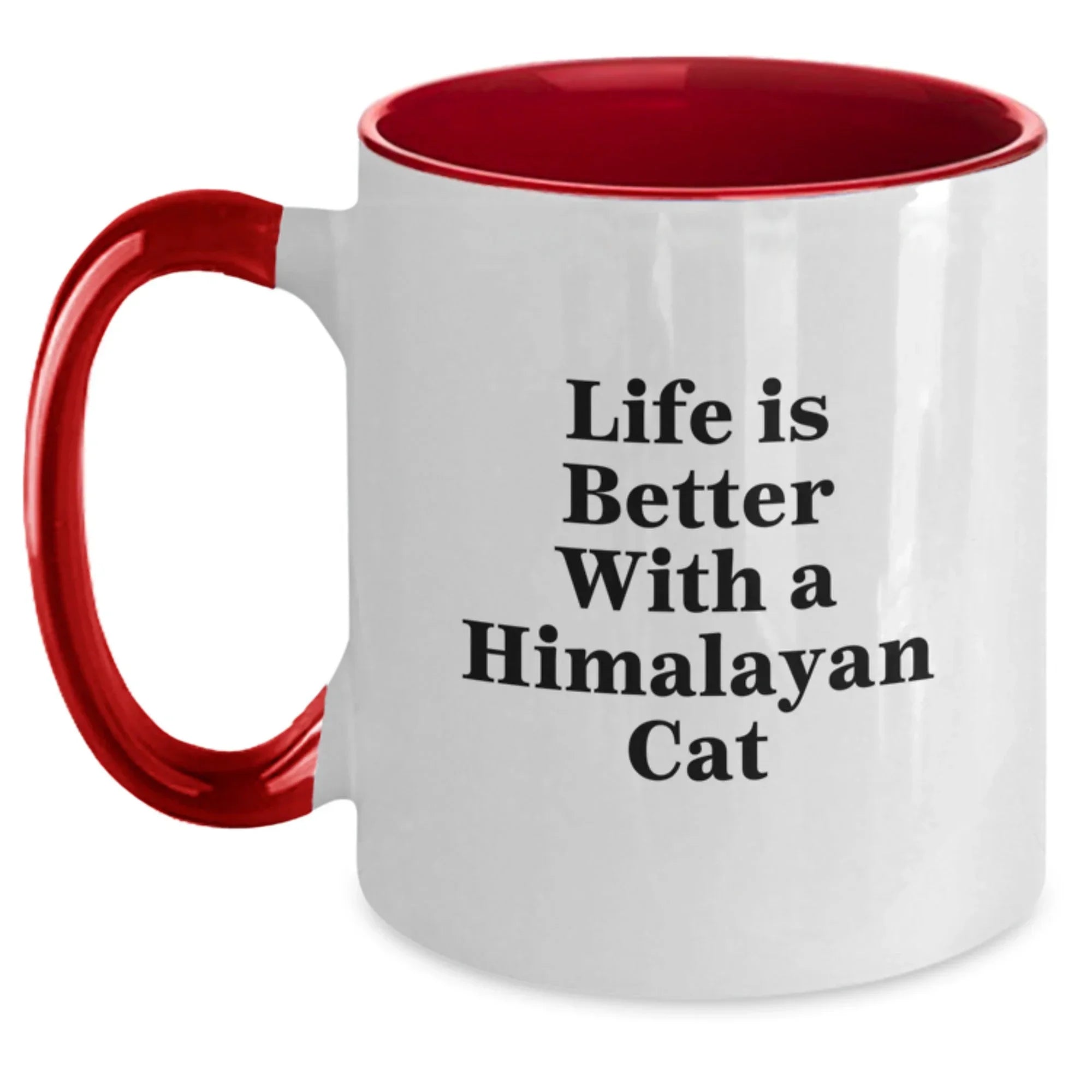 Himalayan Cat Gifts from Friends - Two Tone Coffee Mug - Life Is Better With A Himalayan Cat, Funny Quote, Valentine's Unique Gifts, Ceramic Mug for Men, Women, Family