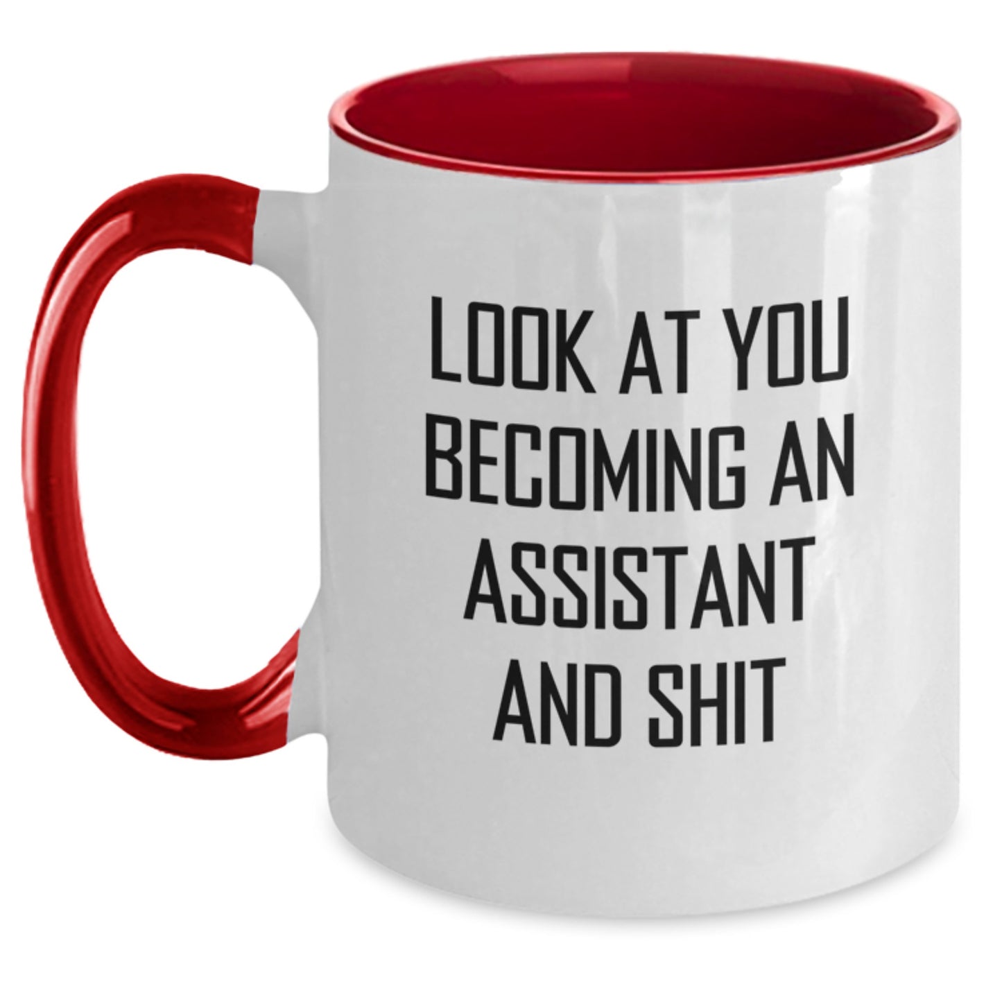 Funny Assistant Gifts from Friends and Family - Two Tone Coffee Mug with Quote 'Look At You Becoming An Assistant And Shit' - Christmas Unique Gifts for Him or Her - Main