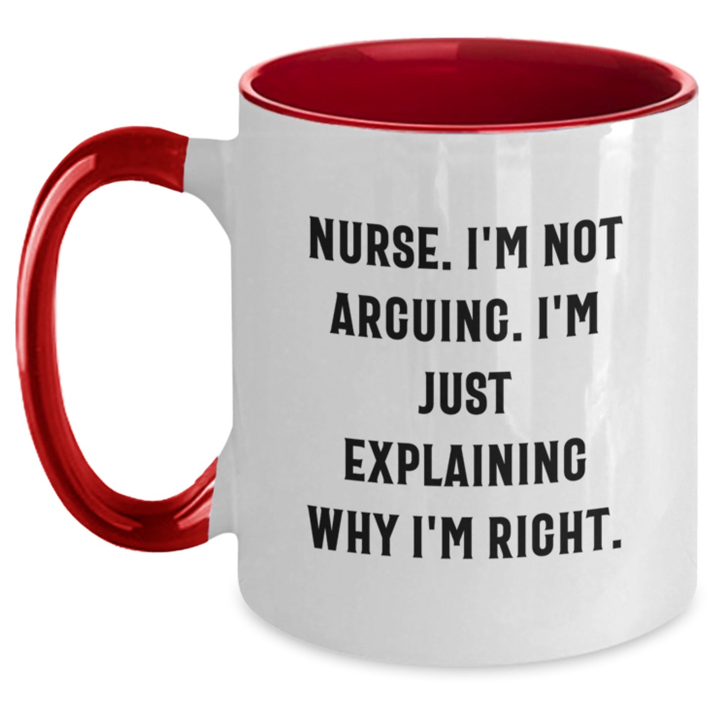Funny Nurse Gifts, Two Tone Coffee Mug, Christmas Unique Presents for Nurses, 'I'm Not Arguing, I'm Explaining Why I'm Right' Quote - Main