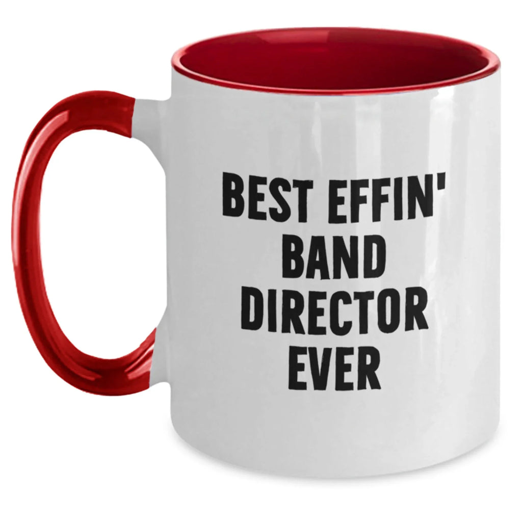 Funny Band Director Gifts from Friends and Family, Best Effin' Band Director Ever Two Tone Coffee Mug for Men and Women, Unique Christmas Unique Gifts