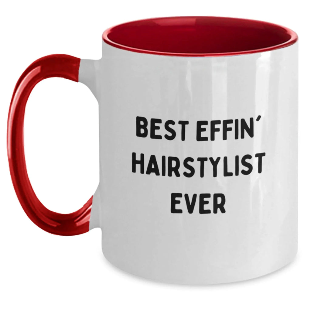 Funny Hairstylist Gifts from Friends and Family for Christmas Unique Mugs - Best Effin' Hairstylist Ever Two Tone Coffee Mug