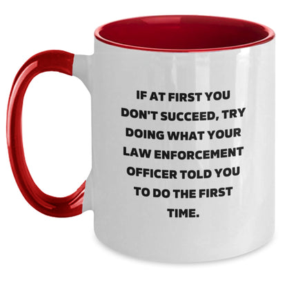 Funny Law Enforcement Officer Gifts from Men, Two Tone Coffee Mug for Law Enforcement Officer, If At First You Don't Succeed Try Doing What Your Officer Told You Encouragement Christmas Unique Gifts - Main