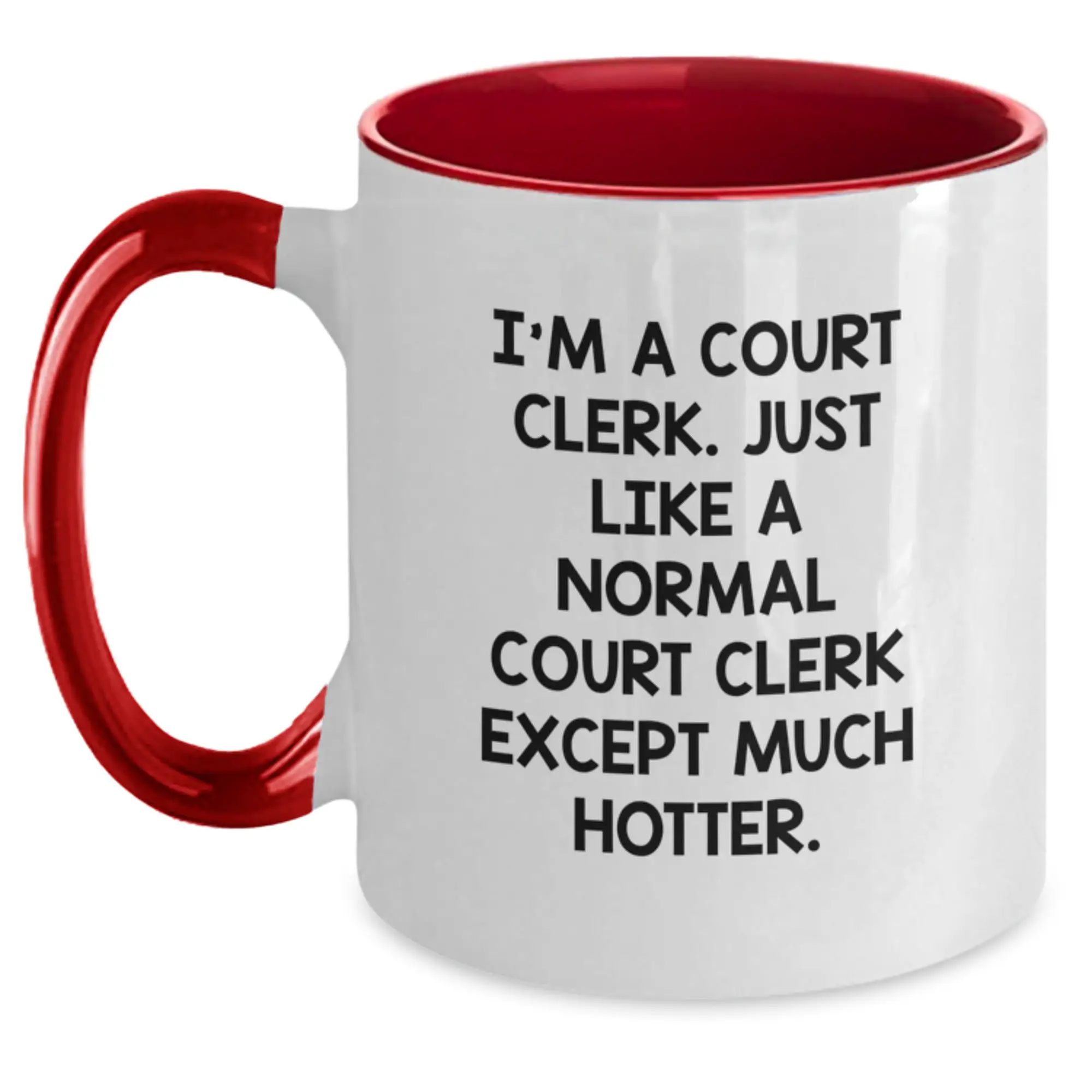 Funny Court Clerk Gifts for Men, Women, Friends, and Family - Two Tone Coffee Mug with I'm A Court Clerk Except Much Hotter Quote - Graduation Unique Gifts from Friends, Coworkers, or Family - Main