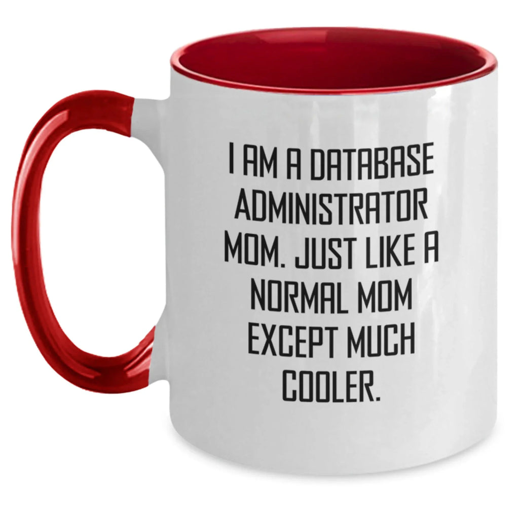 Funny Gifts for Database Administrator Mom, Perfect Christmas Unique Gifts from Family, Friends or Coworkers - I Am A Database Administrator Mom Coffee Mug