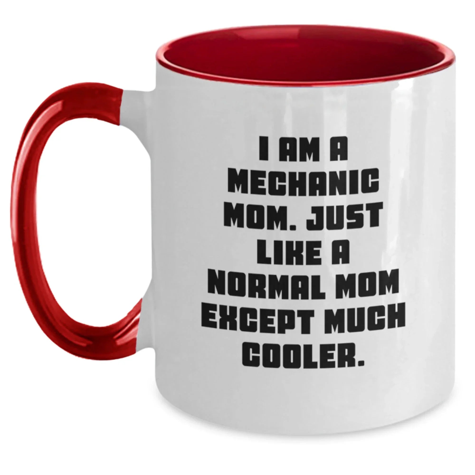 Funny Mechanic Mom Gifts - Two Tone Coffee Mug for Graduation, 'I Am A Mechanic Mom. Just Like A Normal Mom Except Much Cooler.', Gifts from Mom to Mechanic, Unique Graduation Gifts for Men