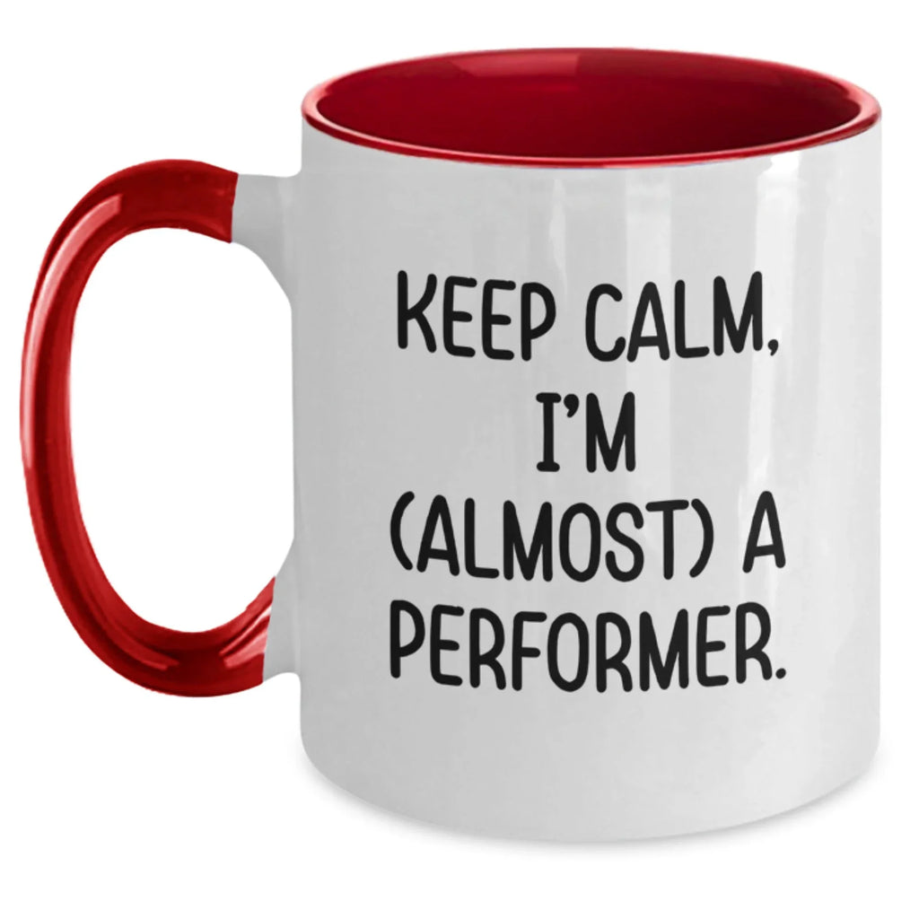 Funny Performer Gifts from Friends, Cute Two Tone Coffee Mugs for Women, Inspirational Keep Calm Mugs, Perfect Christmas Unique Gifts for Family
