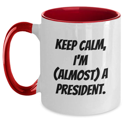 Funny President Two Tone Coffee Mugs Gifts from Men Women Friends to President Men Women Friends - Keep Calm, I'm (almost) A President. - Main
