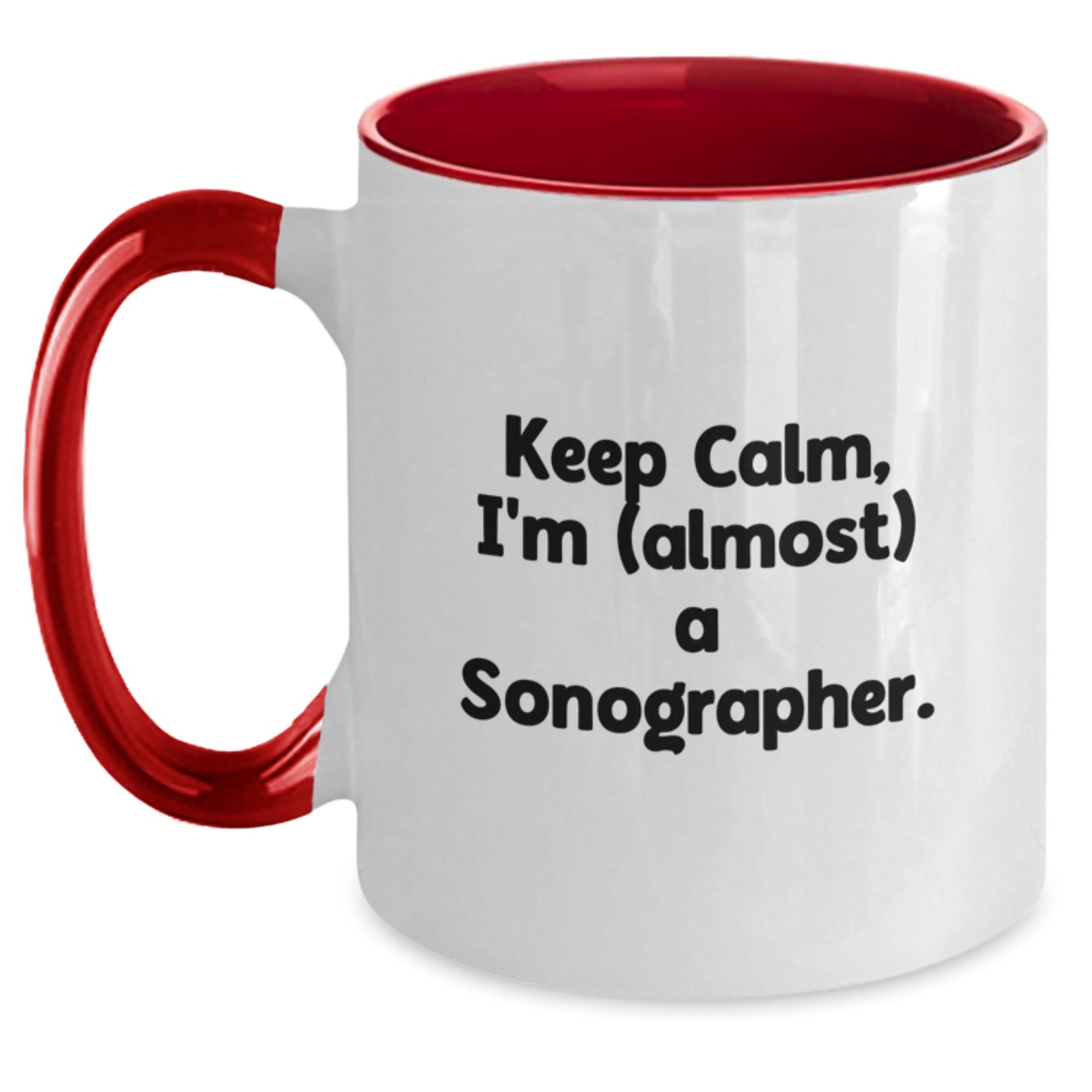 Sonographer Gifts, Keep Calm, I'm (almost) A Sonographer. - Funny Two Tone Coffee Mugs for Birthday, Gifts from Friends, Gifts for Sonographer - Main