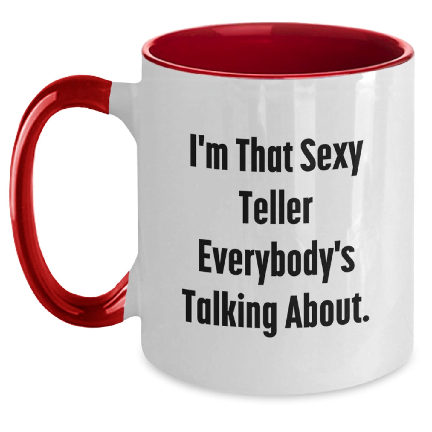 Funny Teller Gifts for Friends from Men, I'm That Sexy Teller Everybody's Talking About. Two Tone Coffee Mug for Graduation - Main