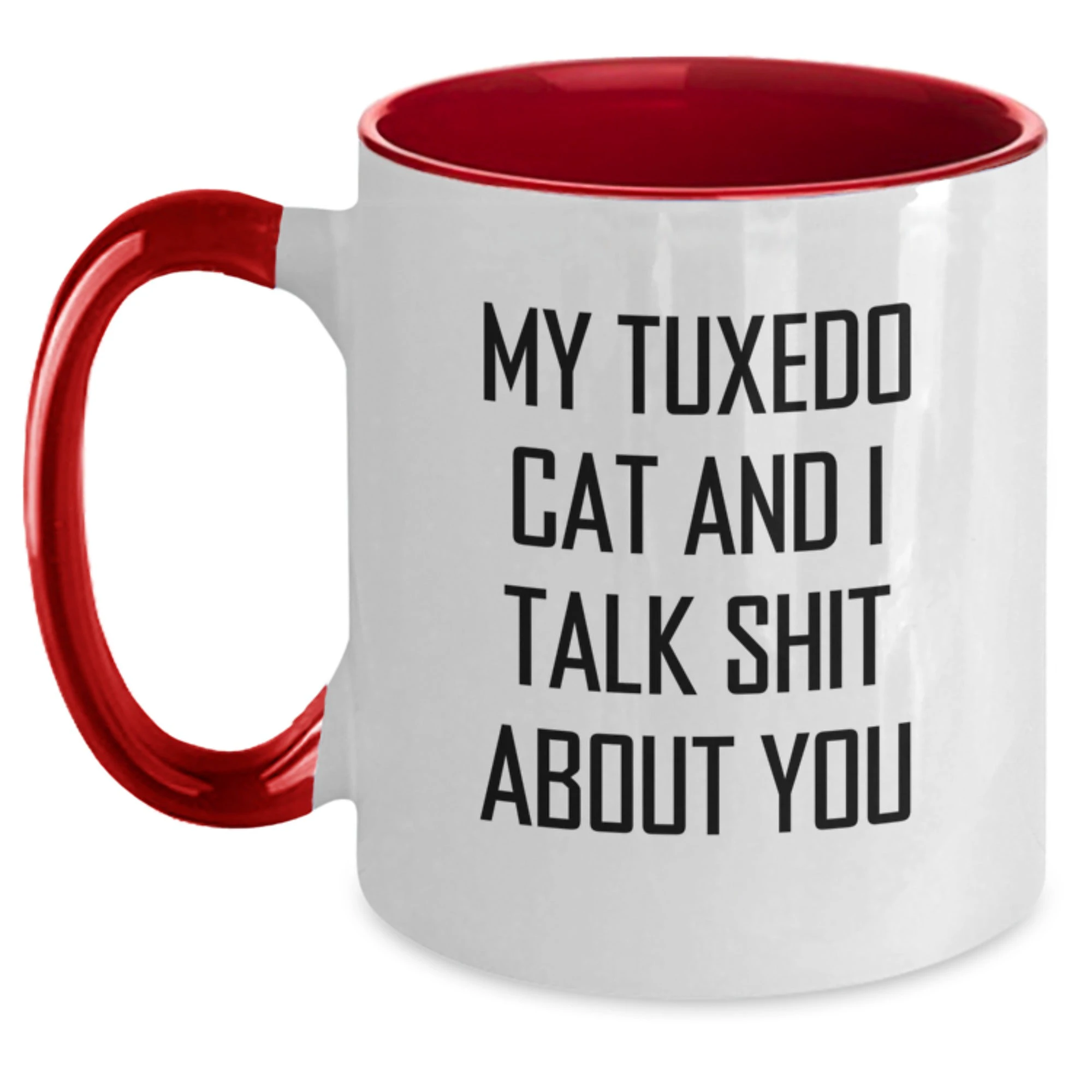 Funny Tuxedo Cat Gifts for Mom from Men - Two Tone Coffee Mug with My Tuxedo Cat And I Talk Shit About You Quote - Unique Mother's Day Idea - Main
