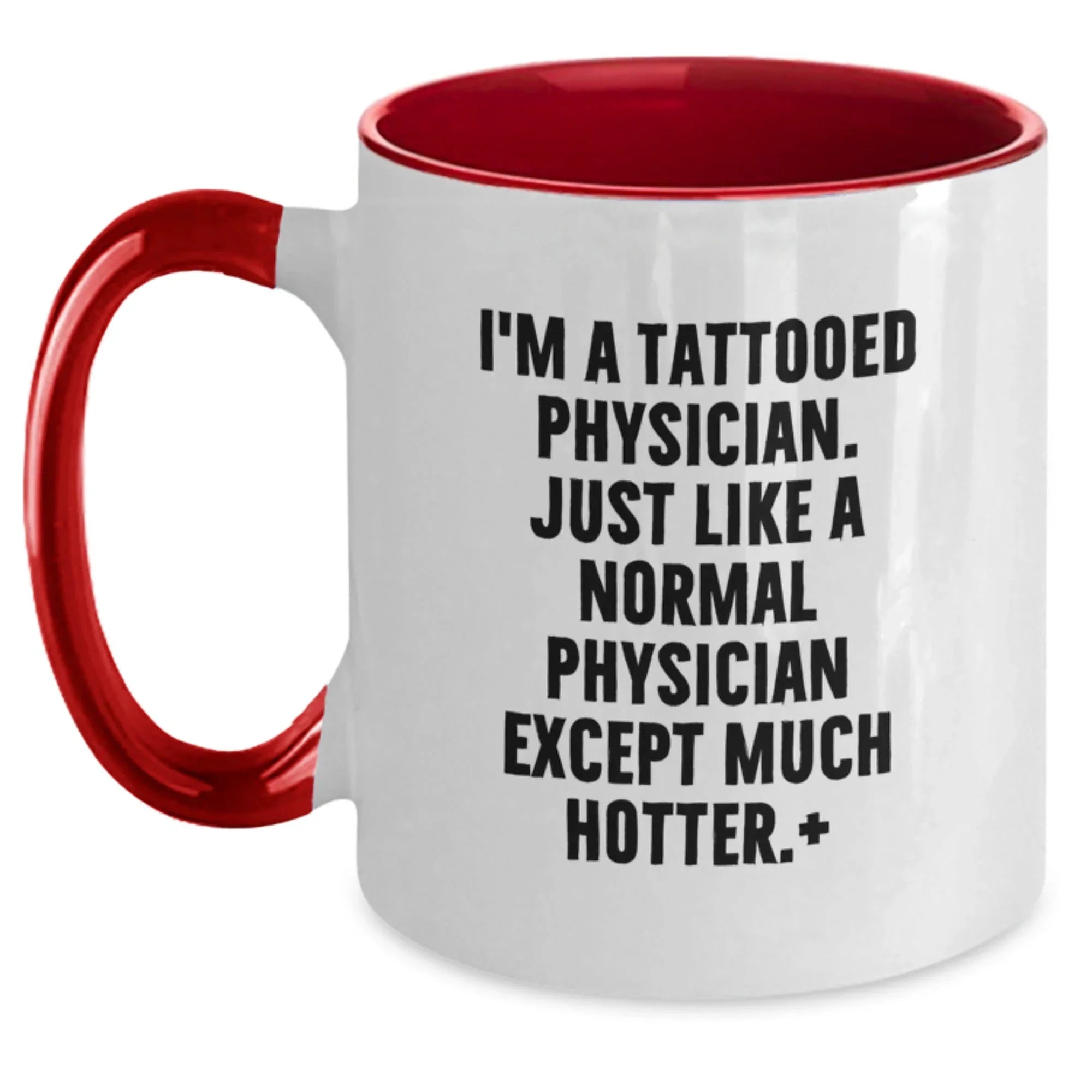 Funny Physician Gifts - I'm A Tattooed Physician. Just Like A Normal... Two Tone Coffee Mug, Perfect Birthday Unique Gift from Friends for Men or Women