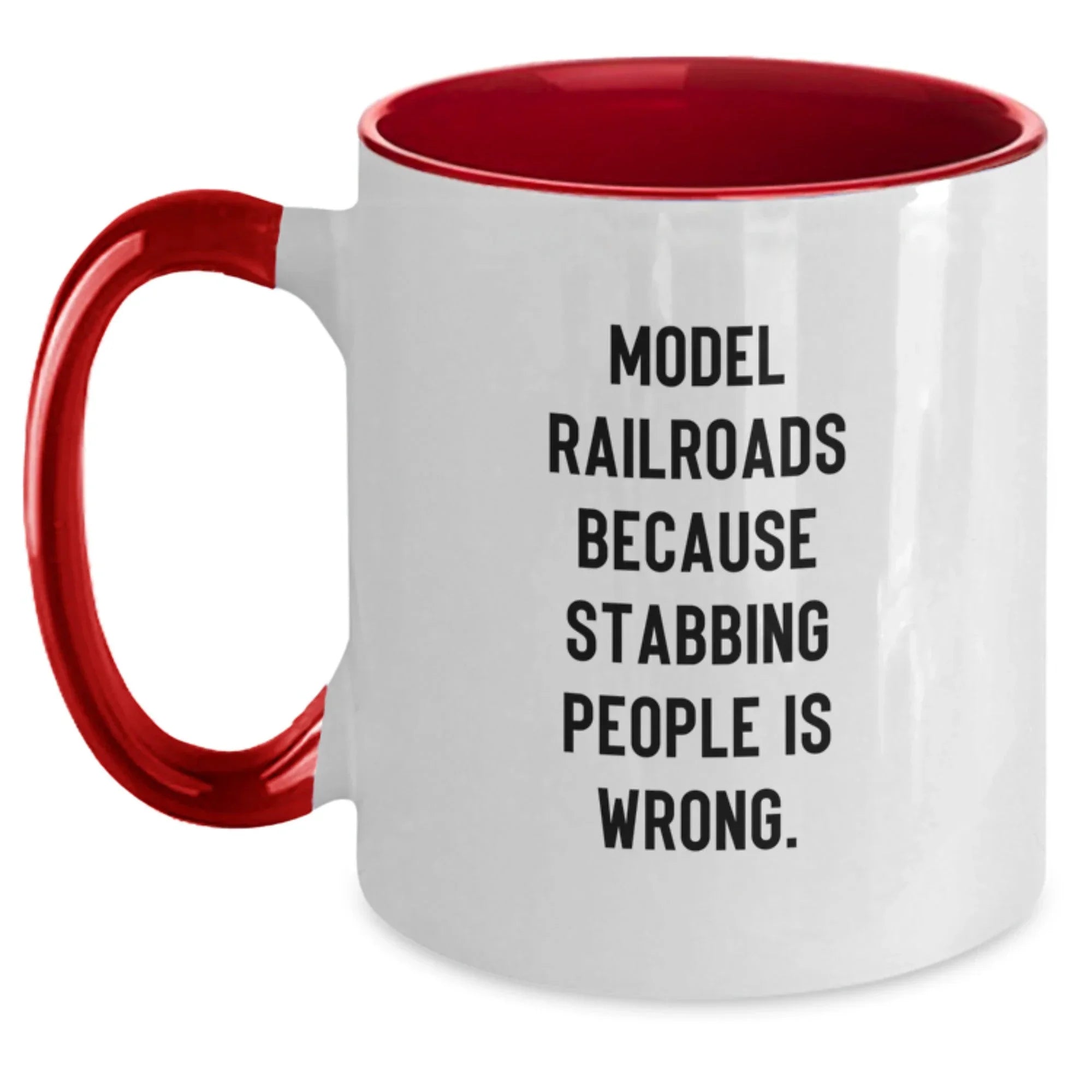 Funny Model Railroads Gifts from Men to Friends - Two Tone Coffee Mug with 'Model Railroads Because Stabbing People Is Wrong.'