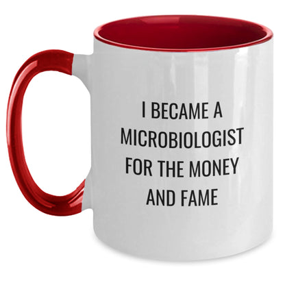 Funny Microbiologist Gifts for Men Women, Two Tone Coffee Mug I Became A Microbiologist For The Money And Fame, Best Gift for Microbiologist from Friends Family - Main