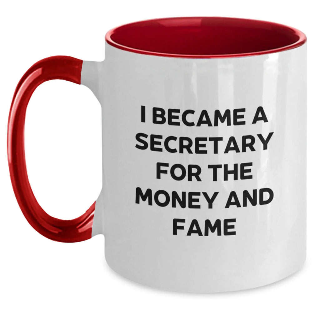 Funny Secretary Mug Gifts from Friends for Birthday - I Became A Secretary For The Money And Fame