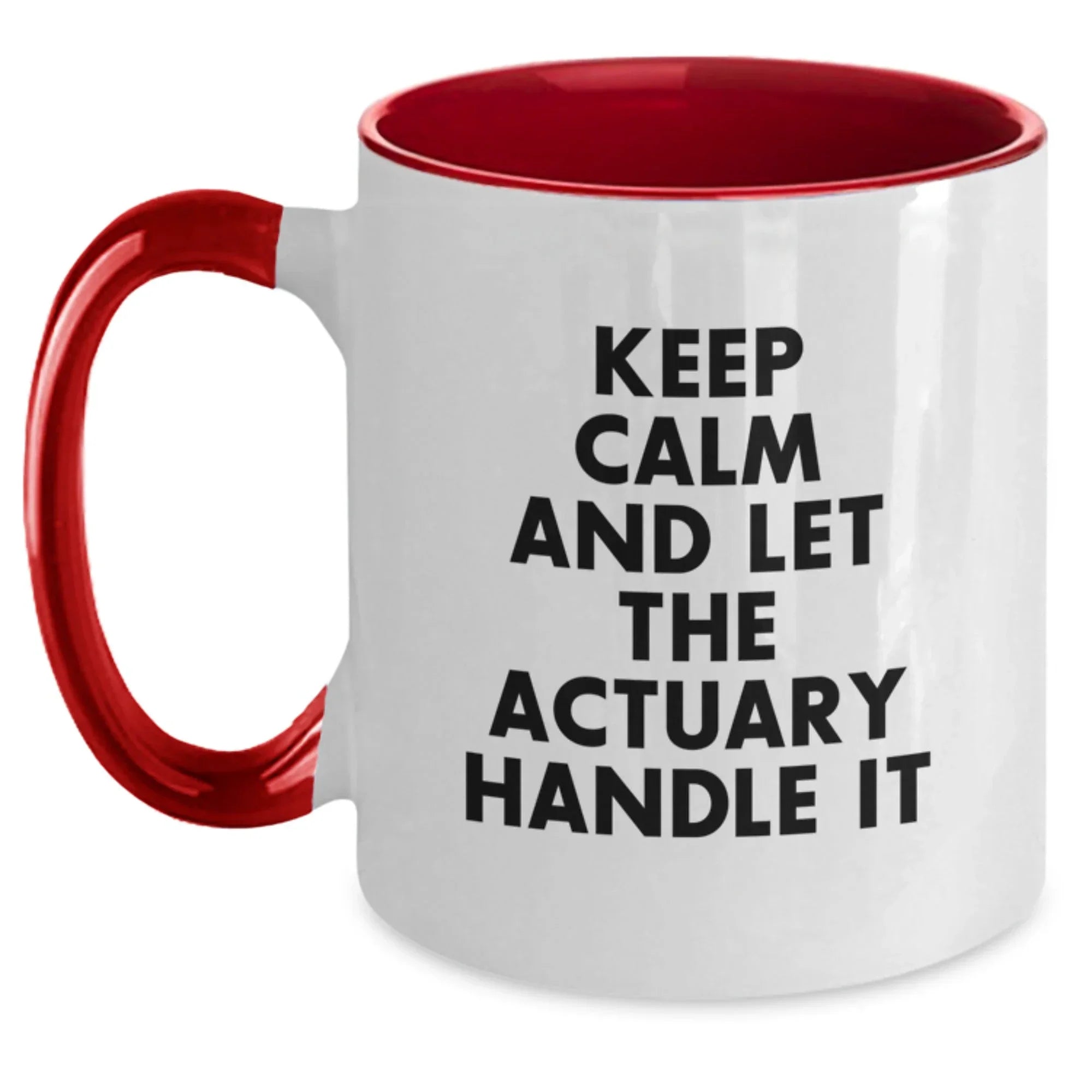 Funny Actuary Gifts from Friends for Birthday - Keep Calm And Let The Actuary Handle It Two Tone Coffee Mug, Actuary Mugs, Unique Birthday Unique Gifts