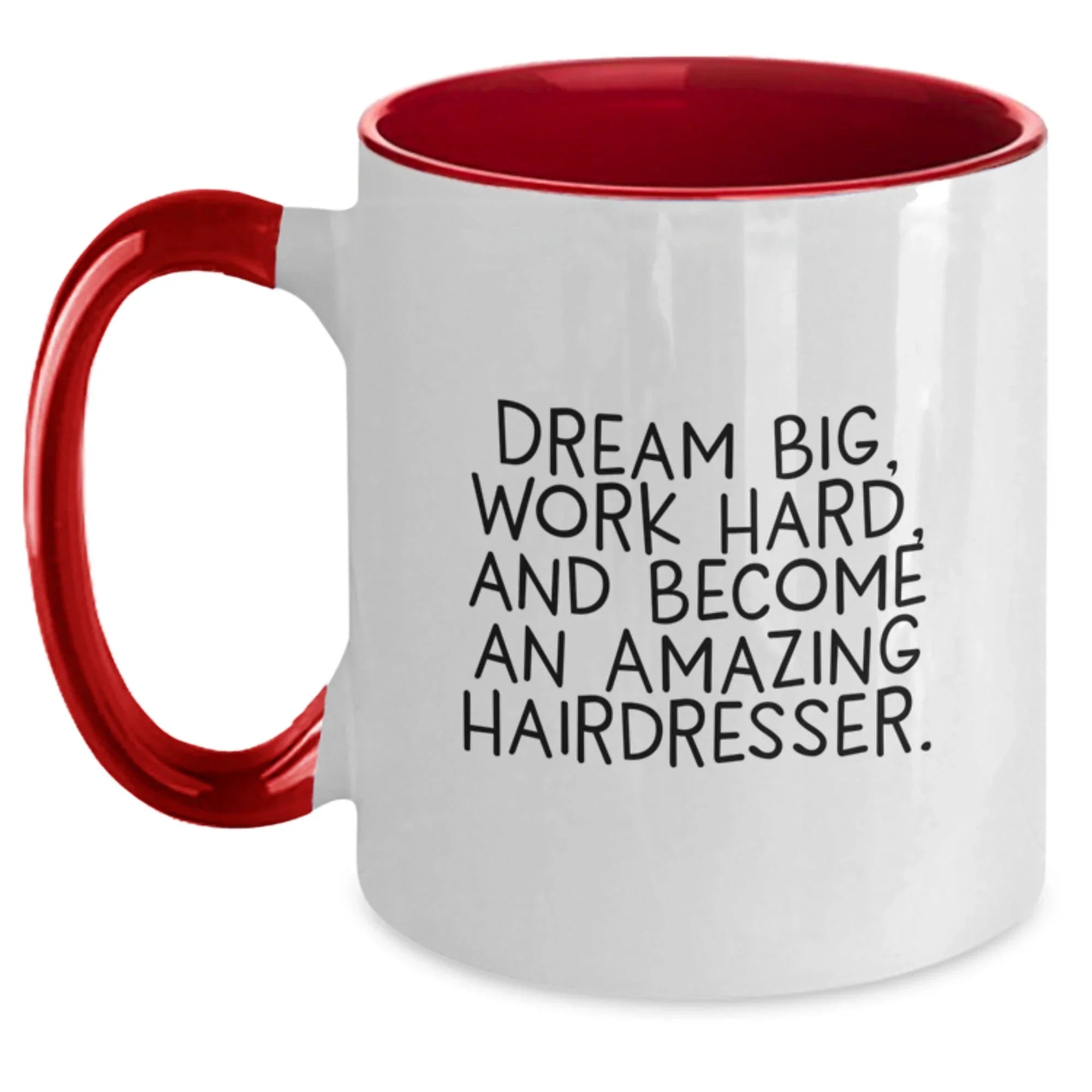 Inspirational Hairdresser Gifts - Dream Big, Work Hard, Two Tone Coffee Mug for Birthday, Funny Quote, Gifts from Friends or Family