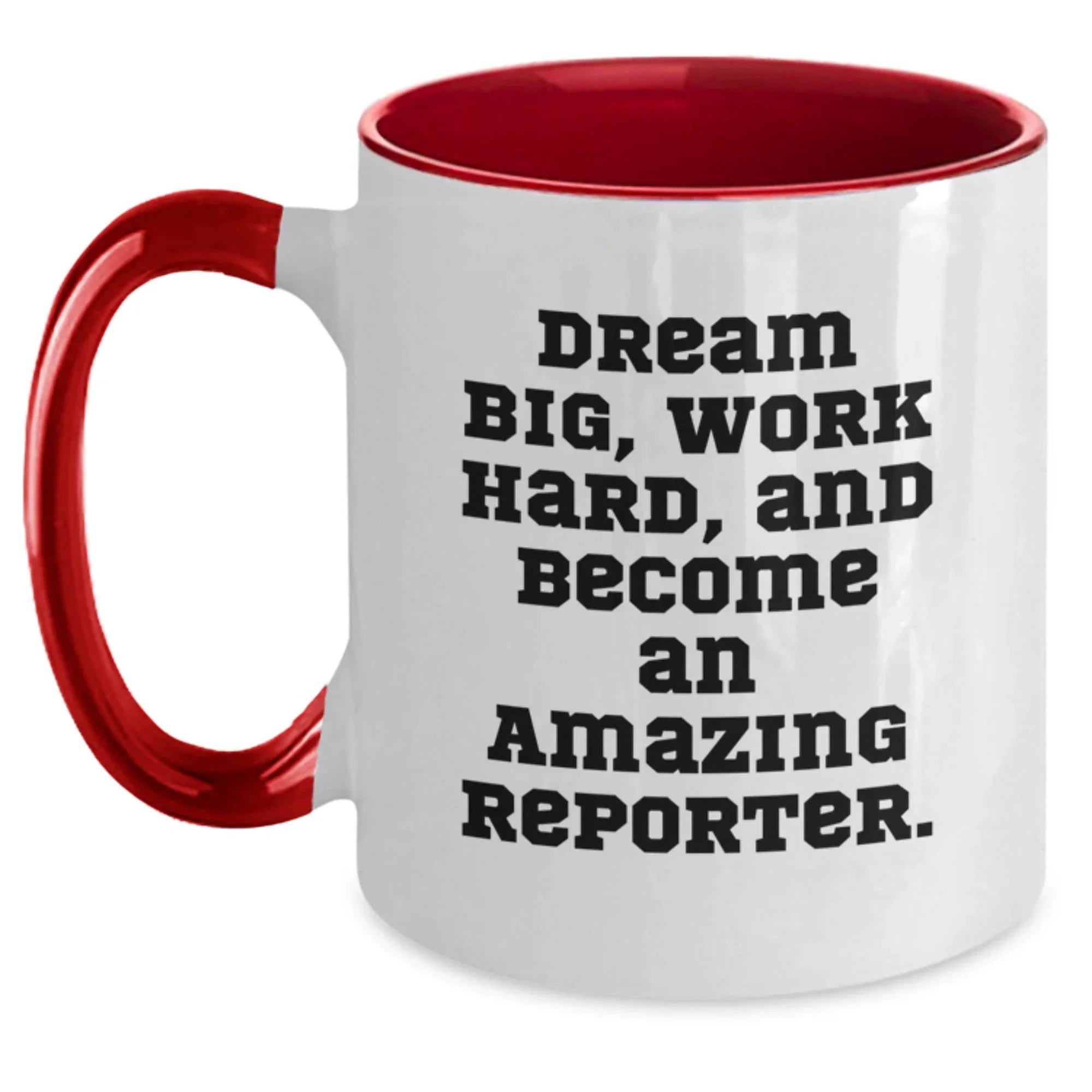 Reporter Gifts, Funny Two Tone Coffee Mugs, Dream Big, Work Hard, And Become An Amazing Reporter, Gifts from Coworkers to Reporter, Birthday Unique Gifts for Reporter