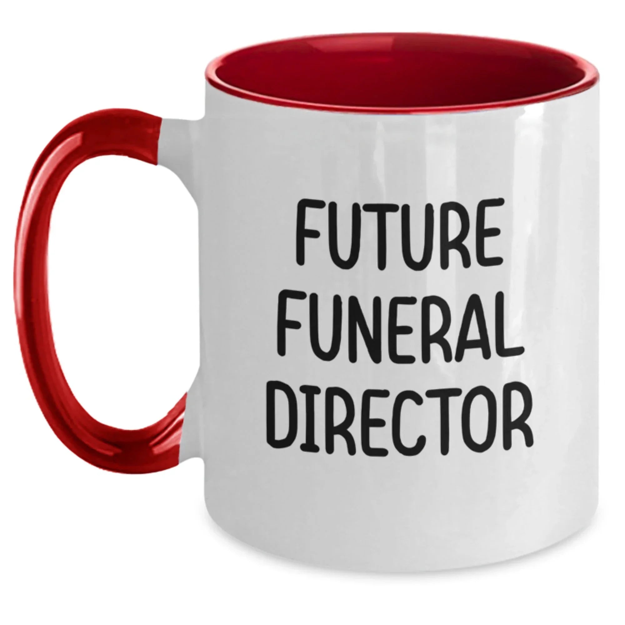 Funny Future Funeral Director Graduation Gifts from Friends to Friends - Two Tone Coffee Mug, Gifts for Funeral Director, Inspirational Quote